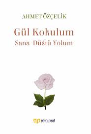 Gül Kokulum Sana Düştü Yolum